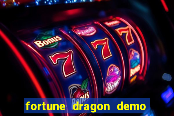 fortune dragon demo aposta de 500